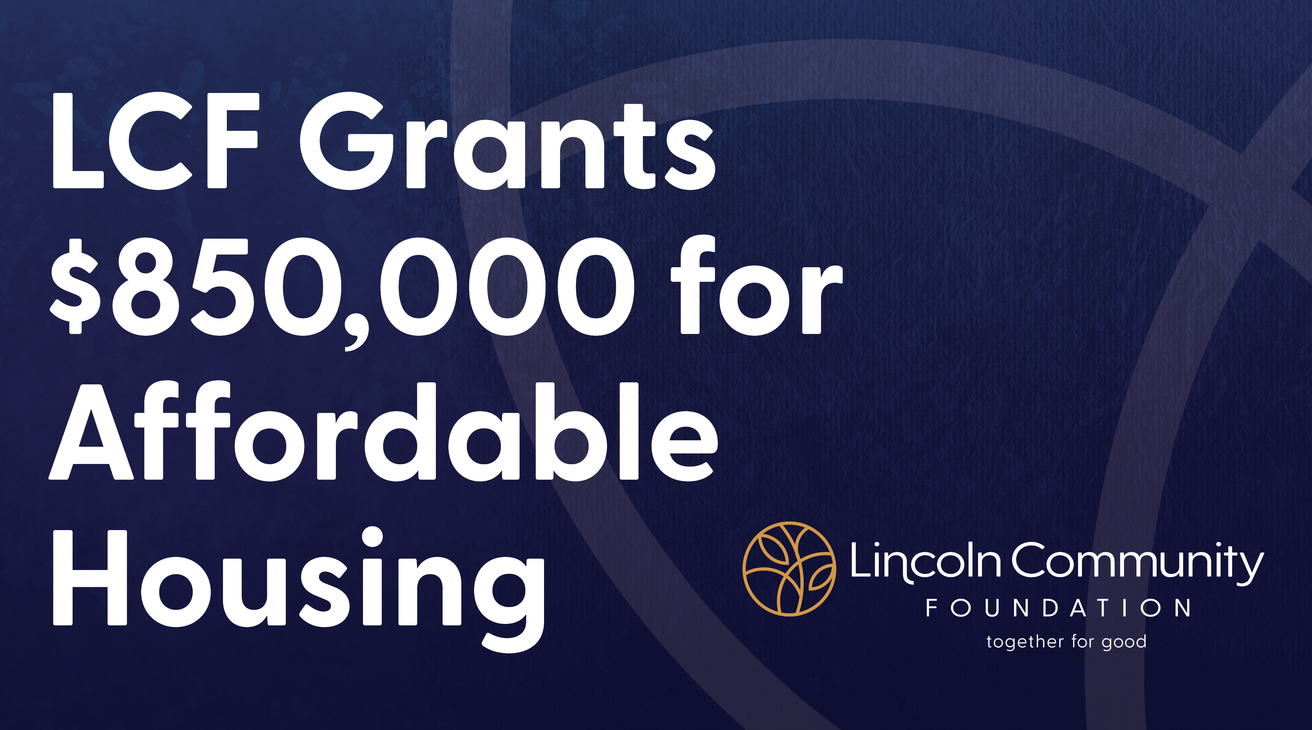 Graphic with text "LCF Grants $850,000 for Affordable Housing